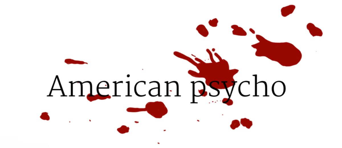 The killer in American phycho is not man to look up to at all.